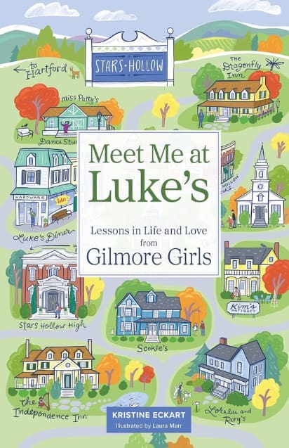 Meet Me at Luke’s: Lessons in Life and Love from Gilmore Girls