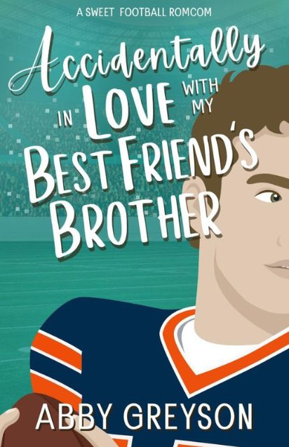 Accidentally In Love with my Best Friend’s Brother